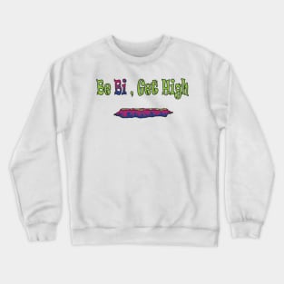 Be Bi, Get High Crewneck Sweatshirt